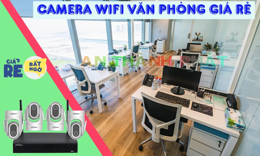 Camera Wifi Văn Phòng Giá Rẻ