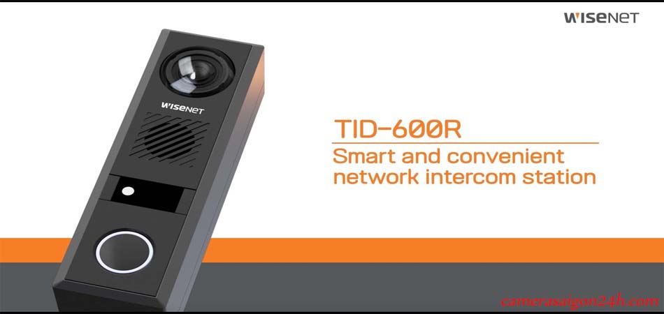TID-600R  là dòng camera IP Wisenet kết hợp ứng dụng chuông cửa