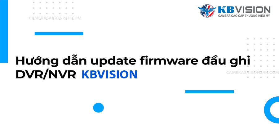 Hướng Dẫn Update Firmware Đầu Ghi Kbvision Kx-7104TD5