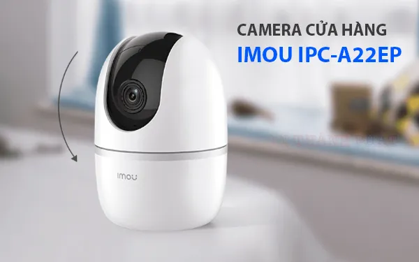 lắp camera cho cửa hàng loại tốt nhất Imou IPC-A22Ep