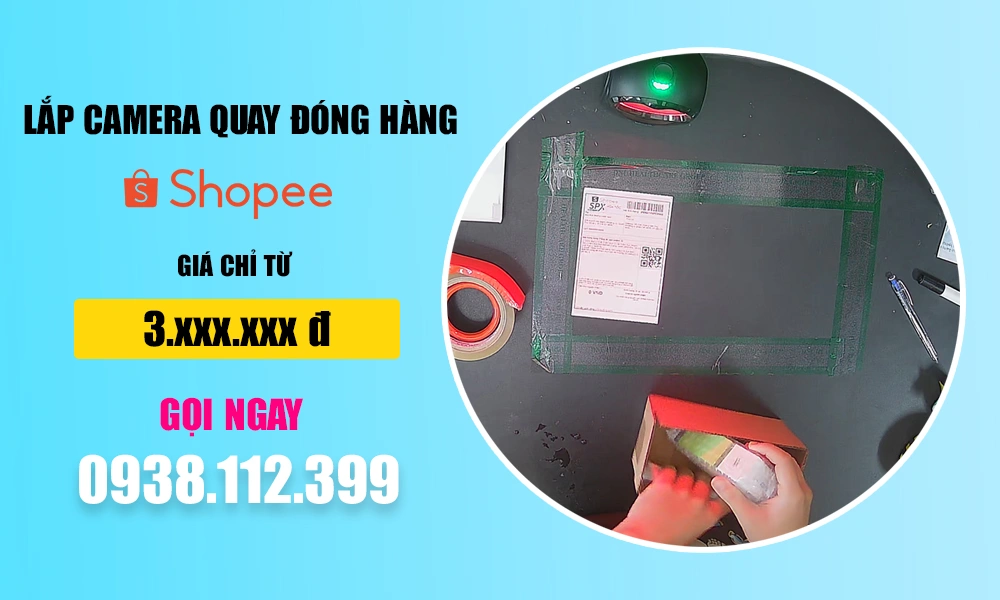 Lắp camera quay video đóng hàng Shopee