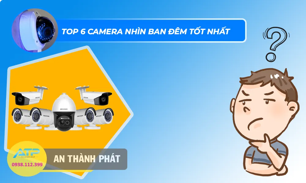 top 6 camera quan sát nhìn ban đêm tốt nhất
