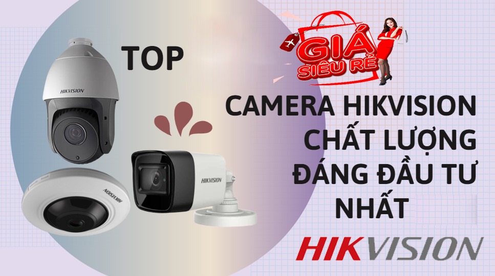 top camera  hikvision giá rẻ đán sử dụng