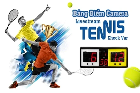 Bảng Điểm Camera Livestream Check Var Tennis, Bảng Điểm Camera Check Var Tennis, Bảng Điểm Camera Livestream Tennis, Camera Livestream Check Var Tennis, Camera Check Var Tennis, Camera Check Var Tennis tính điểm