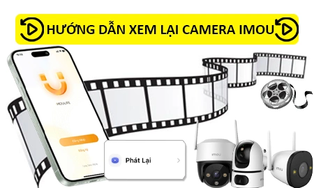 hướng dẫn xem lại camera imou, lắp đặt camera imou, xem lại camera imou, lắp đặt camera imou giá rẻ, lắp đặt cmera imou sài gòn gí rẻ