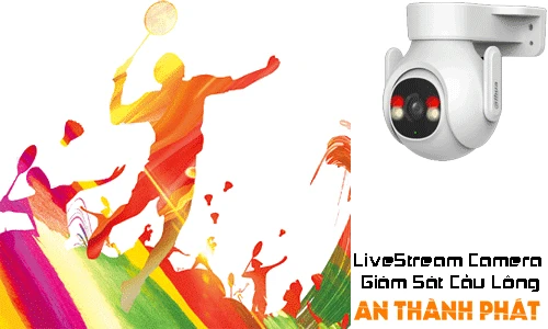 Camera live stream giám sát, Camera cầu lông live, Camera giám sát livestream, Camera cầu lông livestream, Camera giám sát cầu lông, Livestream cầu lông, Camera live stream cầu lông, Camera livestream giám sát.