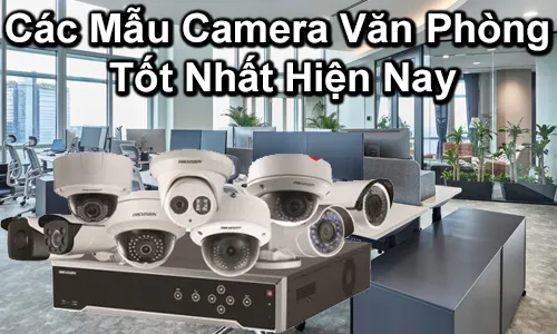 camera văn phòng tốt nhất, camera văn phòng giá rẻ, camera giám sát văn phòng, lắp camera văn phòng, camera WiFi văn phòng, camera an ninh văn phòng, camera quan sát văn phòng, camera IP văn phòng, các mẫu camera văn phòng tốt nhất