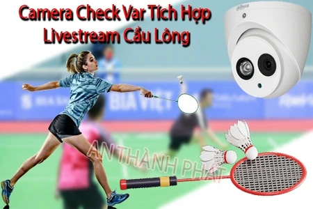 Camera Check VAR Cầu Lông, Camera Livestream Check VAR Cầu Lông, Camera Check VAR Tích Hợp Livestream, Giải Pháp Check VAR Cầu Lông, Camera VAR Cầu Lông, Livestream Cầu Lông Chuyên Nghiệp, Hệ Thống Check VAR Cầu Lông, Camera Trọng Tài Cầu Lông, Camera Check VAR Sân Cầu Lông, Giải Pháp Livestream Cầu Lông