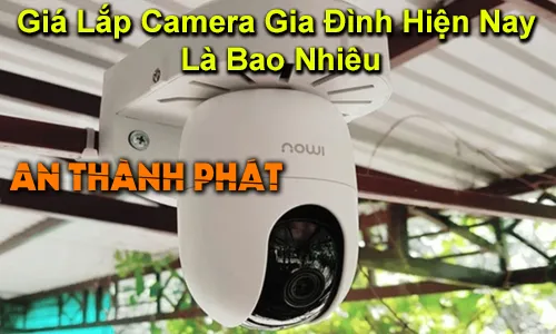 Giá lắp camera gia đình, Lắp camera gia đình giá bao nhiêu, Chi phí lắp camera gia đình, Bảng giá lắp camera gia đình, Lắp camera gia đình giá rẻ, Giá bộ camera gia đình, Lắp camera WiFi gia đình, Lắp camera gia đình tại TP.HCM, Dịch vụ lắp camera gia đình tận nơi