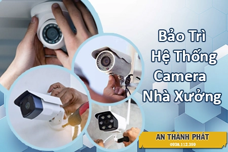 dịch vụ bảo trì hệ thống camera nhà xưởng, bảo trì camera nhà xưởng, bảo trì camera nhà xưởng giá rẻ, bảo trì camera nhà xưởng ở đâu, dịch vụ bảo trì camera, bảo trì camera giá rẻ, 