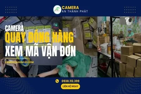 camera quay đóng hàng,camera quay video đóng hàng,camera quay cảnh đóng gói và mã vận đơn,xem mã vận đơn,camera giám sát đóng gói,camera quan sát