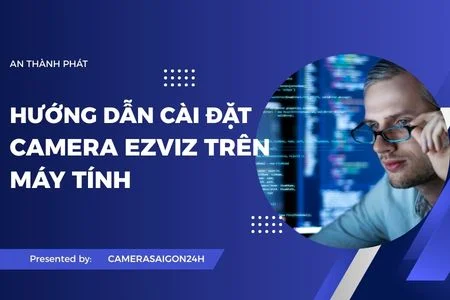phần mềm ezviz pc,cách cài đặt ezviz trên máy tính,tạo tài khoản ezviz,thêm camera ezviz vào máy tính,xem camera ezviz trên pc
