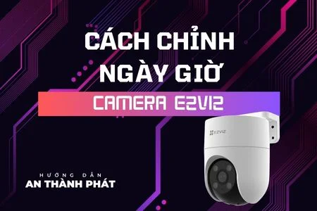 camera Ezviz bị sai giờ,chỉnh giờ camera Ezviz,camera Ezviz hiển thị sai ngày giờ,cách chỉnh múi giờ camera Ezviz,camera Ezviz xem lại bị lệch giờ
