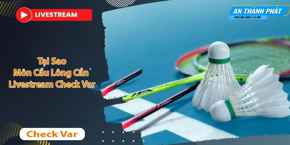 Giải Pháp Livestream Check Var Cầu Lông