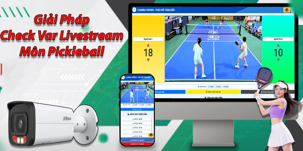Giới thiệu giải pháp livestream check var Pickleball 