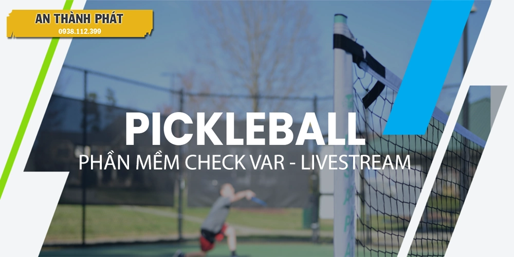 Phần Mêm Check Var Bộ Môn Pickleball Có Bảng Điểm