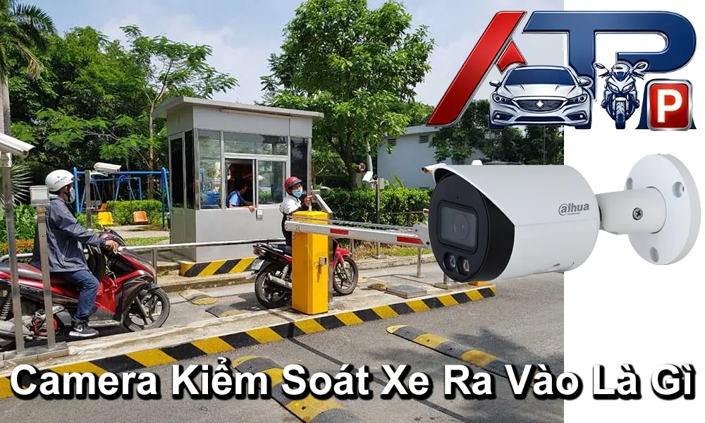 camera kiểm soát xe ra vào là gì