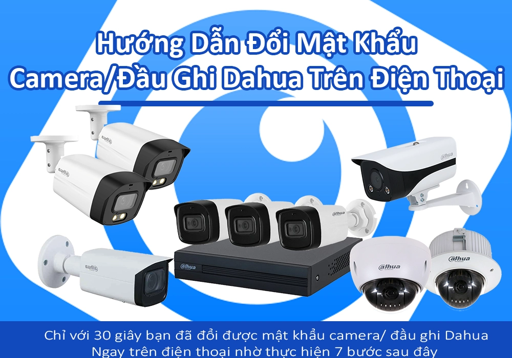 Hướng Dẫn Đổi Mật Khẩu Camera Dahua