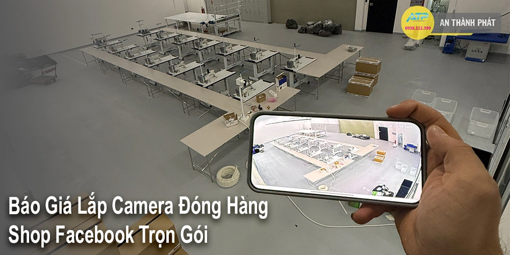 Báo Giá Lắp Camera Đóng Hàng Facebook Trọn Gói