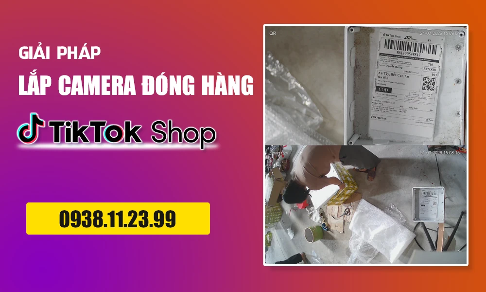 lắp camera đóng hàng tiktok shop