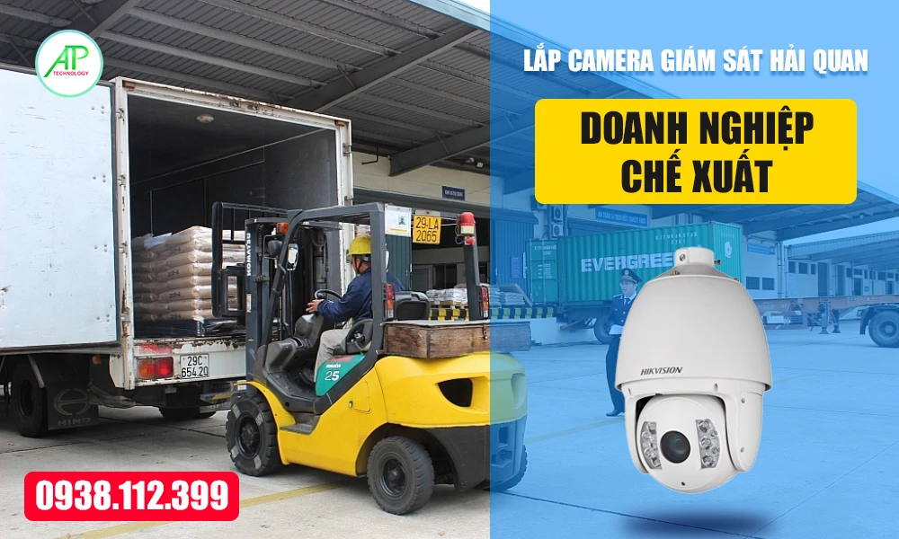 lắp camera giám sát hải quan trong doanh nghiệp chế xuất