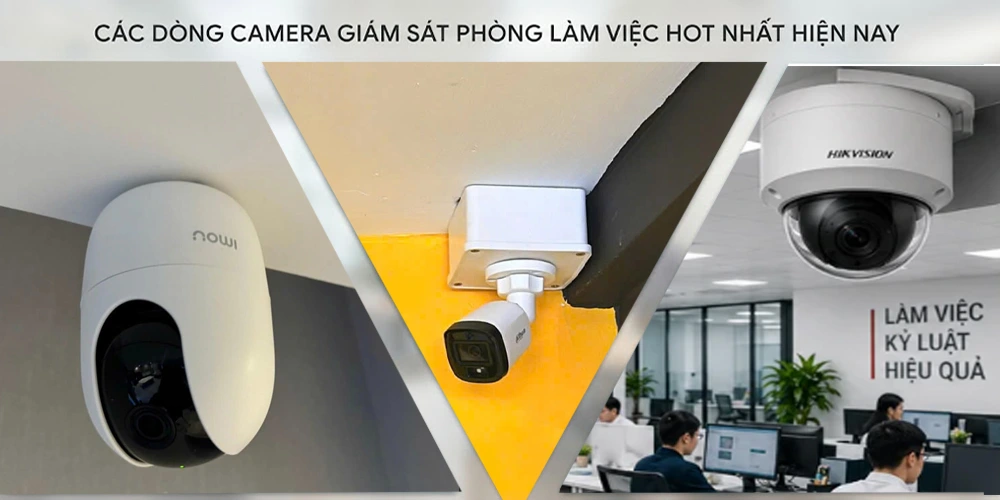 Các Dòng Camera Giám Sát Phòng Làm Việc Hot Nhất Hiện Nay