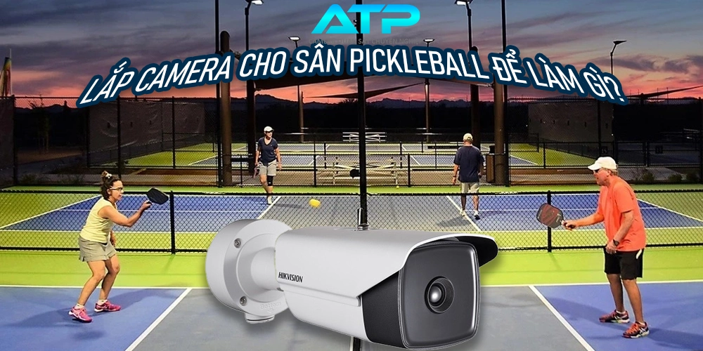 Lắp Đặt Camera Cho Sân Pickleball