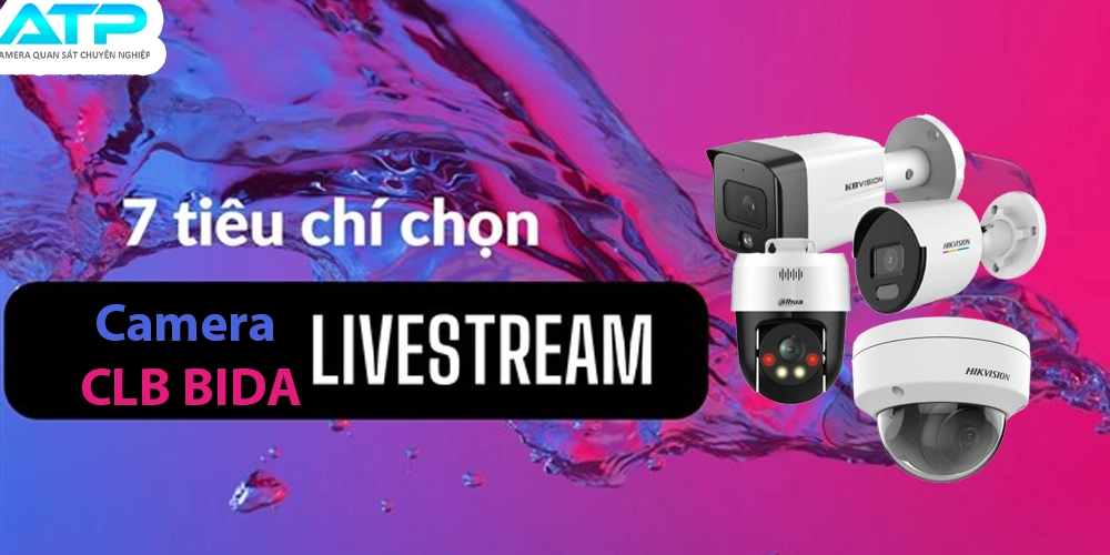 tiêu chí chọn camera livestream bida 