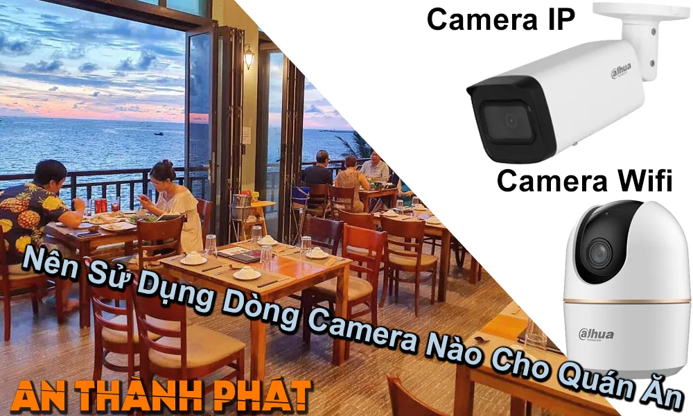 nên sử dụng dòng camera nào cho quán ăn