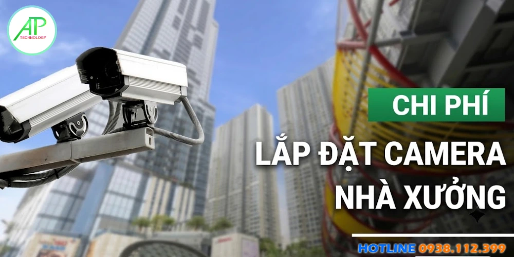 Giá Camera Nhà Xưởng Rẻ Mà Chất Lượng