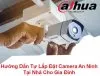 Lắp camera Dahua,Hướng dẫn lắp đặt camera dahua, cài camera dahua, lắp camera dahua, cài camera dahua xem trên điện thoại, lắp camera dahua xem trên máy tính, lắp camera dahua xem trên màn hình
