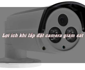 Lợi ích khi lắp camera giám sát giá rẻ,lắp camera giá rẻ, camera quan sát giá rẻ,lắp đặt camera giá rẻ, camera giám sát giá rẻ, công ty lắp caema giá rẻ, lợi ích khi lắp camera