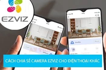 cách chia sẻ camera Ezviz cho điện thoại khác, hướng dẫn xem camera Ezviz trên nhiều điện thoại, hướng dẫn chia sẻ camera Ezviz, chia sẻ camera Ezviz trên điện thoại